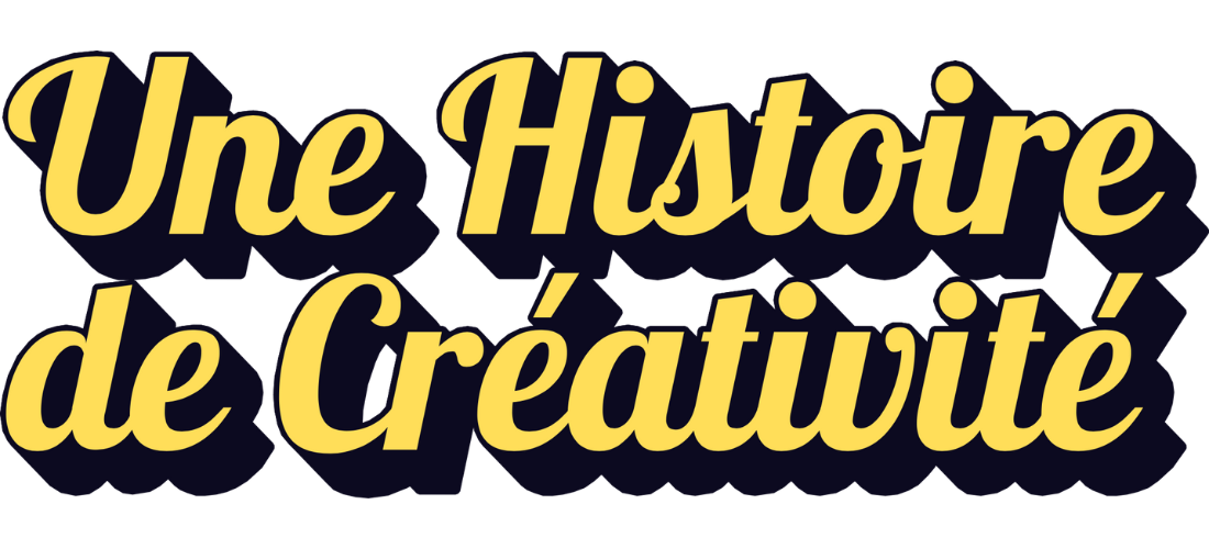 Une Histoire de Cr&eacute;ativit&eacute;